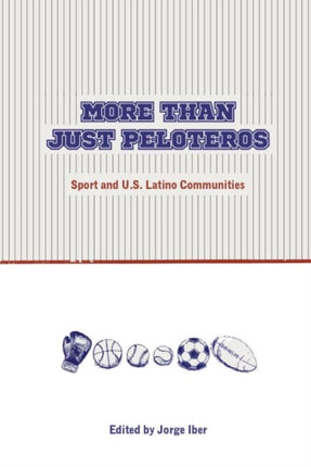 More Than Just Peloteros: Sport and U.S. Latino Communities