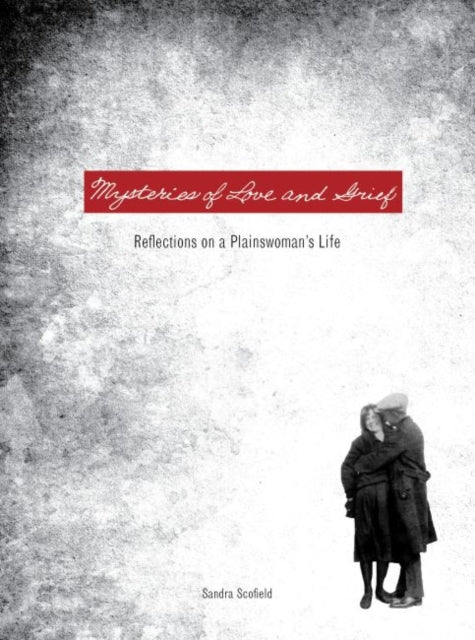 Mysteries of Love and Grief  Reflections on a Plainswomans Life