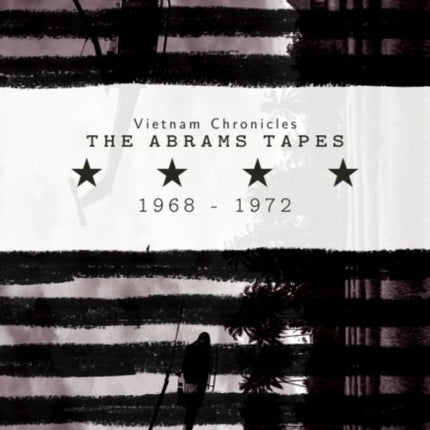 Vietnam Chronicles: The Abrams Tapes, 1968-1972