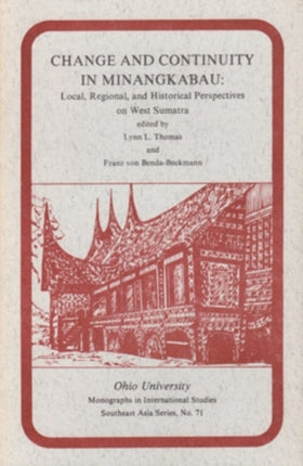 Change and Continuity in Minangkabau: Local, Regional, and Historical Perspectives on West Sumatra