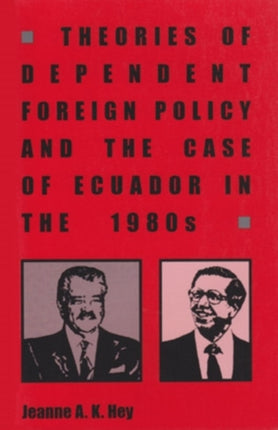 Theories of Dependent Foreign Policy and the Case of Ecuador in the 1980s