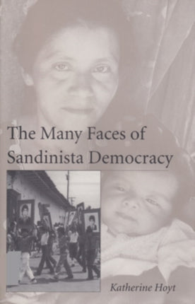 The Many Faces of Sandinista Democracy