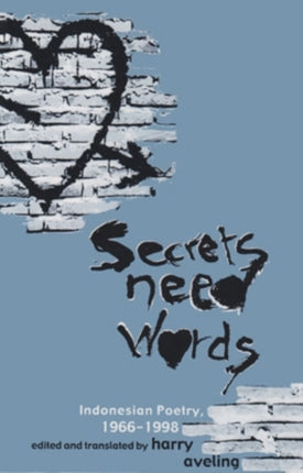 Secrets Need Words  Indonesian Poetry 19661998