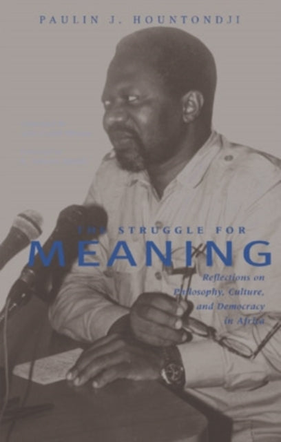 The Struggle for Meaning: Reflections on Philosophy, Culture, and Democracy in Africa