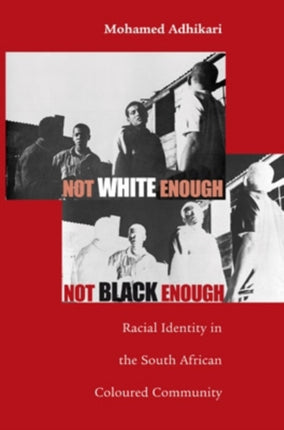 Not White Enough, Not Black Enough: Racial Identity in the South African Coloured Community