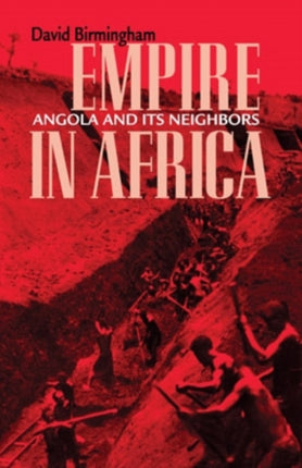 Empire in Africa: Angola and Its Neighbors