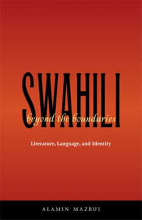 Swahili beyond the Boundaries: Literature, Language, and Identity