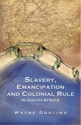 Slavery Emancipation and Colonial Rule in South