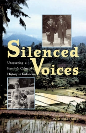 Silenced Voices: Uncovering a Family’s Colonial History in Indonesia