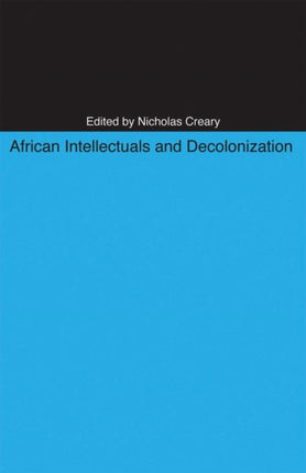 African Intellectuals and Decolonization