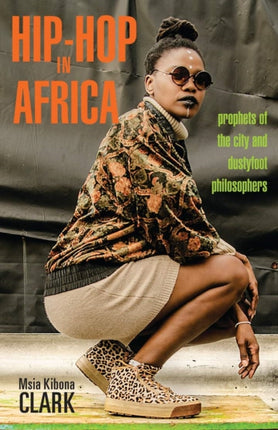 Hip-Hop in Africa: Prophets of the City and Dustyfoot Philosophers