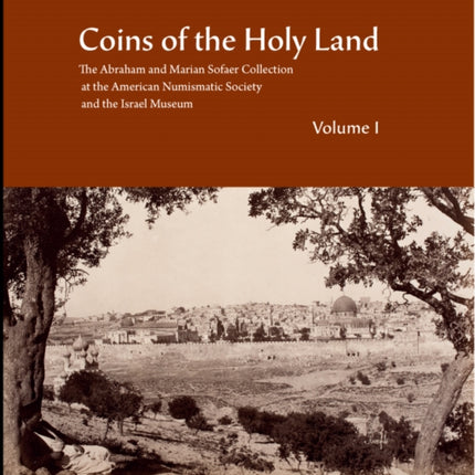 Coins of the Holy Land The Abraham and Marian Sofaer Collection at the American Numismatic Society and the Israel Museum 8 Ancient Coins in North American Collections