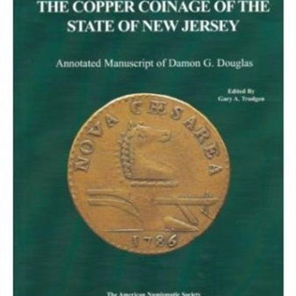 The Copper Coinage of the State of New Jersey Annotated manuscript of Damon G Douglas