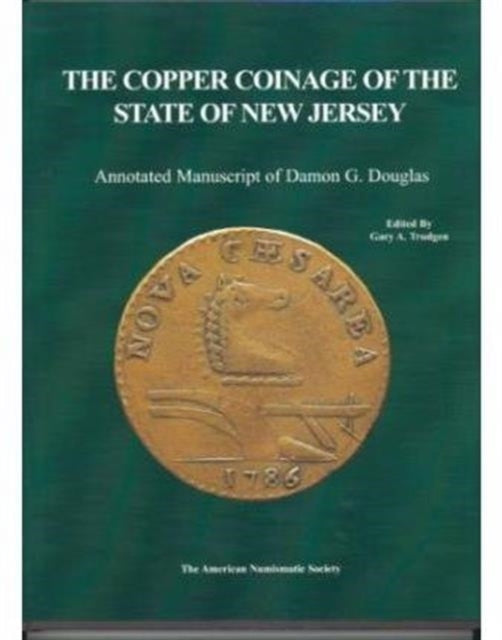 The Copper Coinage of the State of New Jersey Annotated manuscript of Damon G Douglas