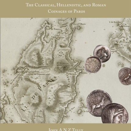 The Island Standard The Classical Hellenistic and Roman Coinages of Paros 28 Numismatic Studies