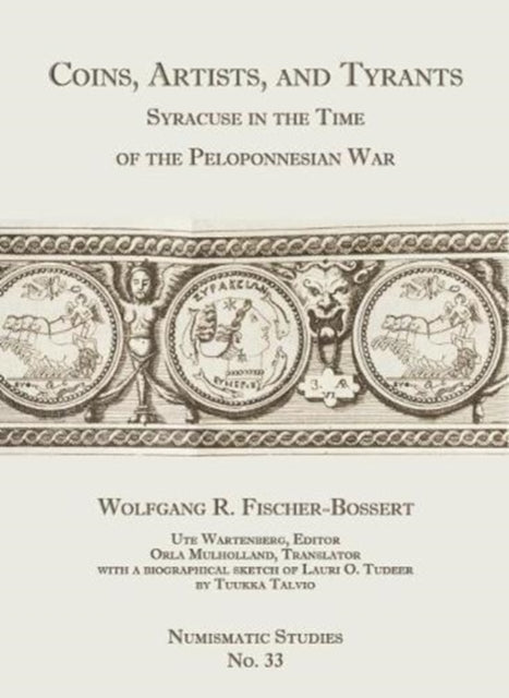 Coins Artists and Tyrants Syracuse in the Time of the Peloponnesian War 33 Numismatic Studies