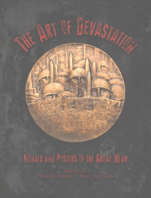 The Art of Devastation Medallic Art and Posters of the Great War 3 Studies in Medallic Art