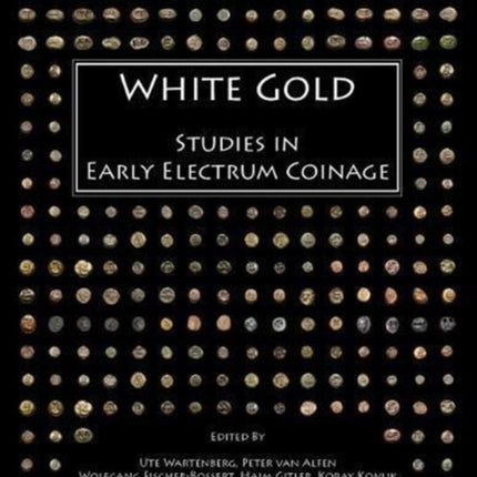 White Gold Studies in Early Electrum Coinage