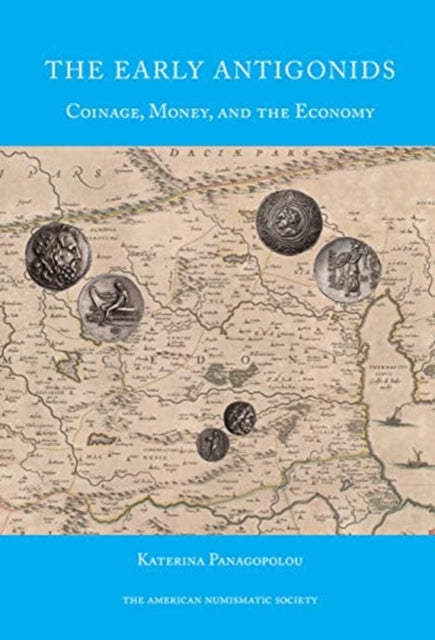 The Early Antigonids Coinage Money and the Economy 37 Numismatic Studies