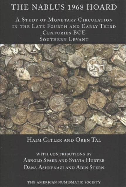 The 1968 Nablus Hoard A Study of Monetary Circulation in the Late Fourth an Early Third Centuries BCE Southern Levant 171 Numismatic Notes and Monographs