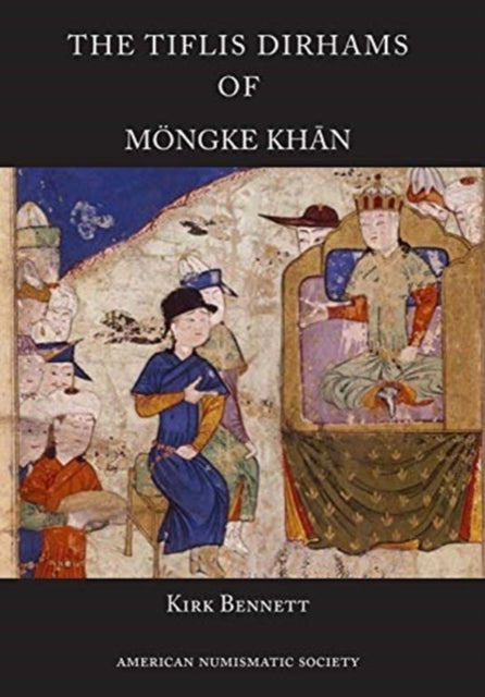 The Tiflis Dirhams of Mngke Khn 172 Numismatic