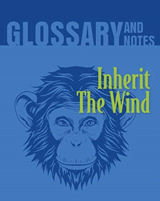 Glossary and Notes Inherit the Wind