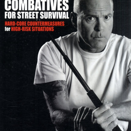 Combatives for Street Survival: Volume 1: Index Positions, the Guard and Combatives Strikes