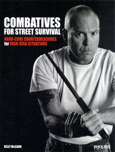 Combatives for Street Survival: Volume 1: Index Positions, the Guard and Combatives Strikes