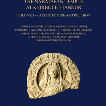 The Nabataean Temple at Khirbet et-Tannur, Jordan, Volume 1: Architecture and Religion. Final Report on Nelson Glueck’s 1937 Excavation, AASOR 67