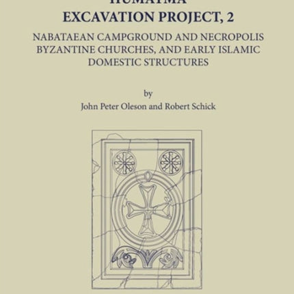 Humayma Excavation Project, 2: Nabatean Campground and Necropolis, Byzantine Churches, and Early Islamic Domestic Structures