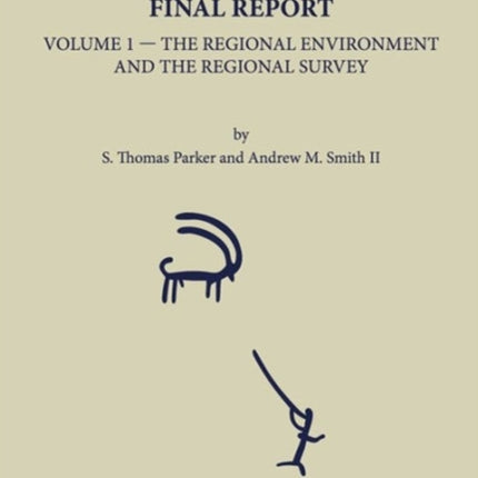 The Roman Aqaba Project: Final Report, Volume 1: The Regional Environment and the Regional Survey