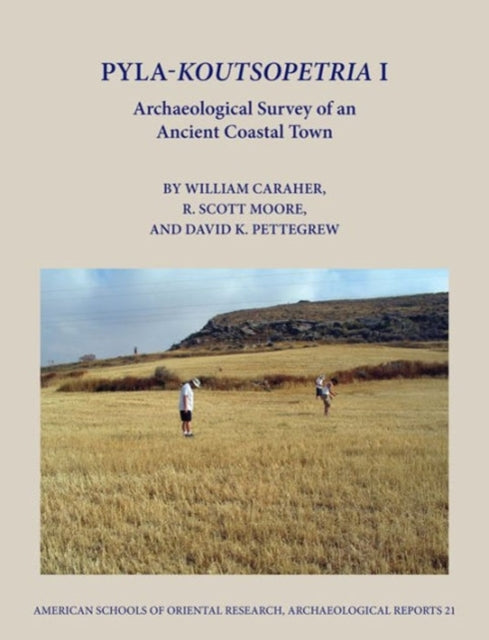 Pyla-Koutsopetria I: Archaeological Survey of an Ancient Coastal Town