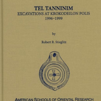 Tel Tanninim: Excavations at Krokodeilon Polis, 1996-1999