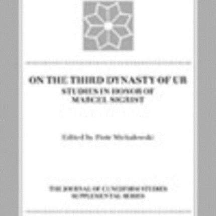 On the Third Dynasty of Ur: Studies in Honor of Marcel Sigrist