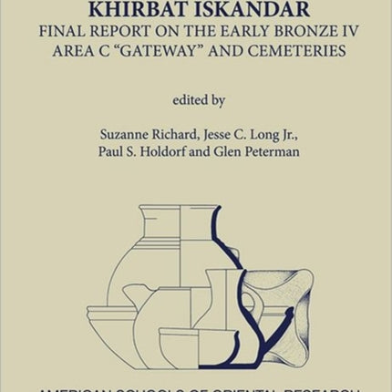 Khirbat Iskandar: Final Report on the Early Bronze IV Area C Gateway and Cemeteries