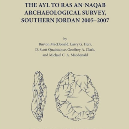 The Ayl to Ras an-Naqab Archaeological Survey, Southern Jordan 2005-2007