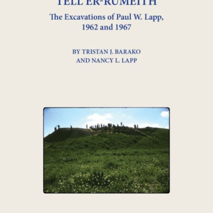 Tell er-Rumeith: The Excavations of Paul W. Lapp, 1962 and 1967