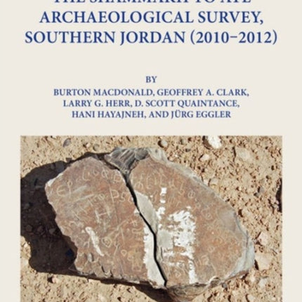 The Shammakh to Ayl Archaeological Survey, Southern Jordan 2010-2012