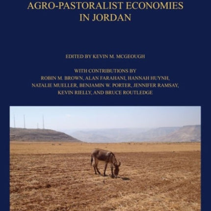 The Archaeology of Agro-Pastoralist Economies in Jordan: ASOR Annual 69