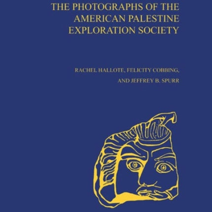 The Photographs of the American Palestine Exploration Society: AASOR 66