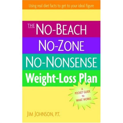 NoBeach NoZone NoNonsense Weight Loss Plan A Pocket Guide to What Works