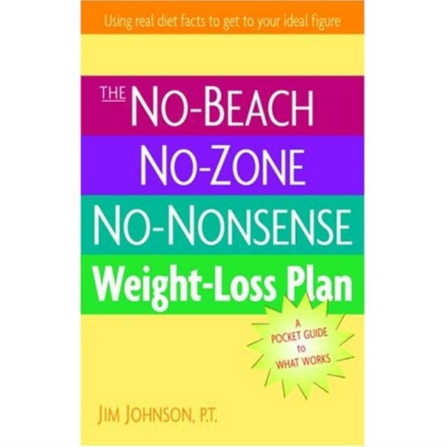 NoBeach NoZone NoNonsense Weight Loss Plan A Pocket Guide to What Works