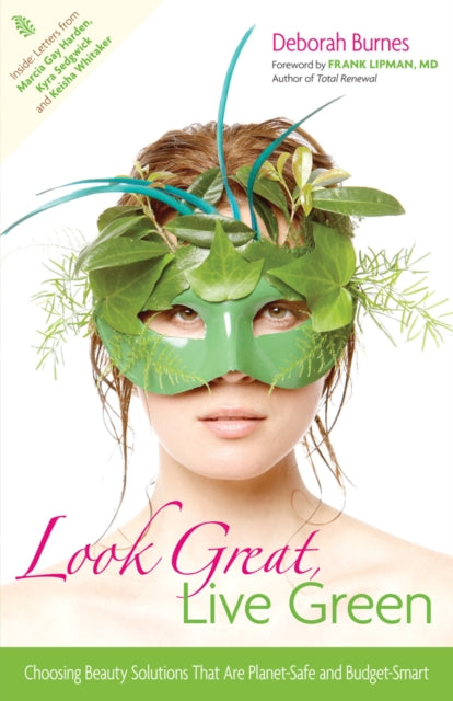 Look Great Live Green Choosing Beauty Solutions That Are PlanetSafe and BudgetSmart