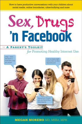 Sex Drugs N Facebook A Parents Toolkit for Promoting Healthy Internet Use