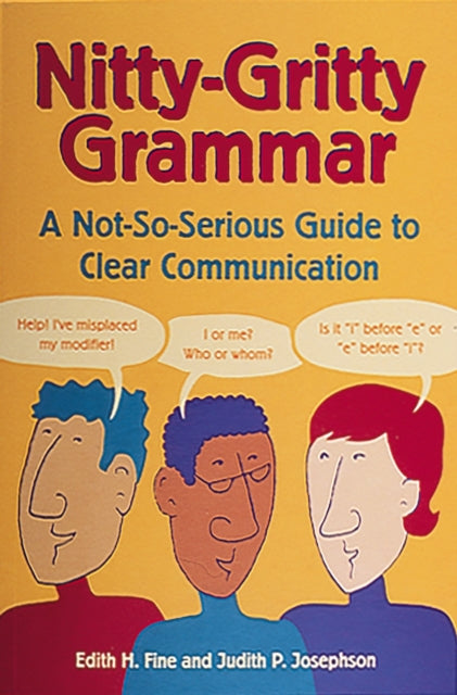 Nitty-Gritty Grammar: A Not-So-Serious Guide to Clear Communication