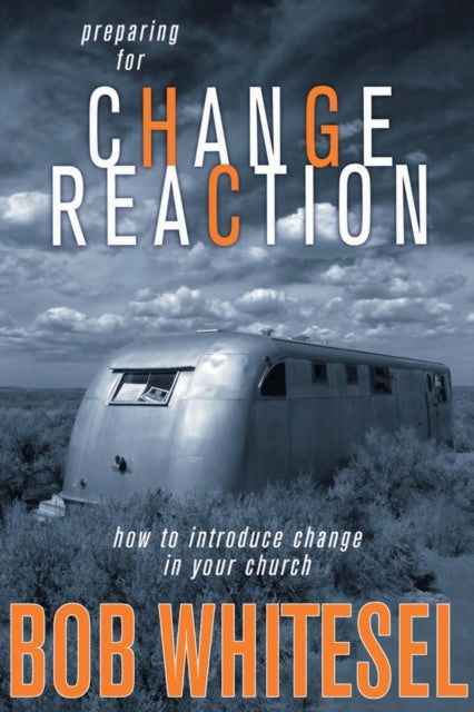 Preparing for Change Reaction how to introduce change in your church