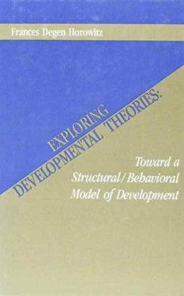 Exploring Developmental Theories: Toward A Structural/Behavioral Model of Development