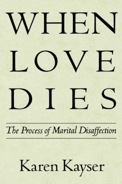 When Love Dies: The Process of Marital Disaffection