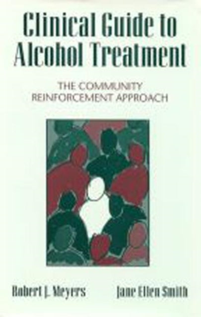 Clinical Guide to Alcohol Treatment: The Community Reinforcement Approach