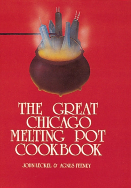 The Great Chicago Melting Pot Cookbook